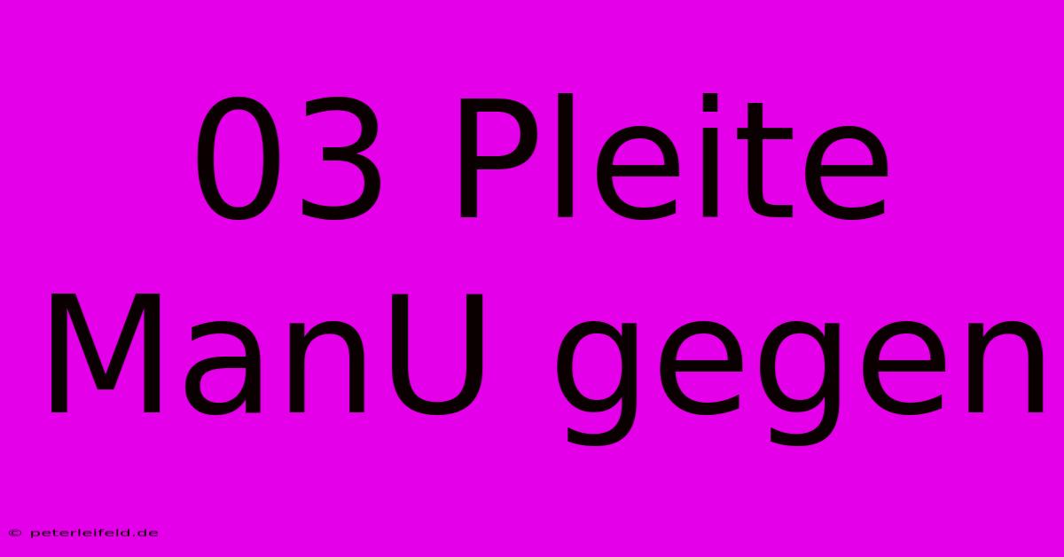 03 Pleite ManU Gegen