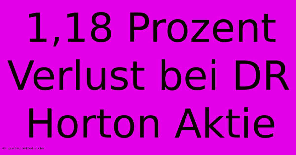 1,18 Prozent Verlust Bei DR Horton Aktie