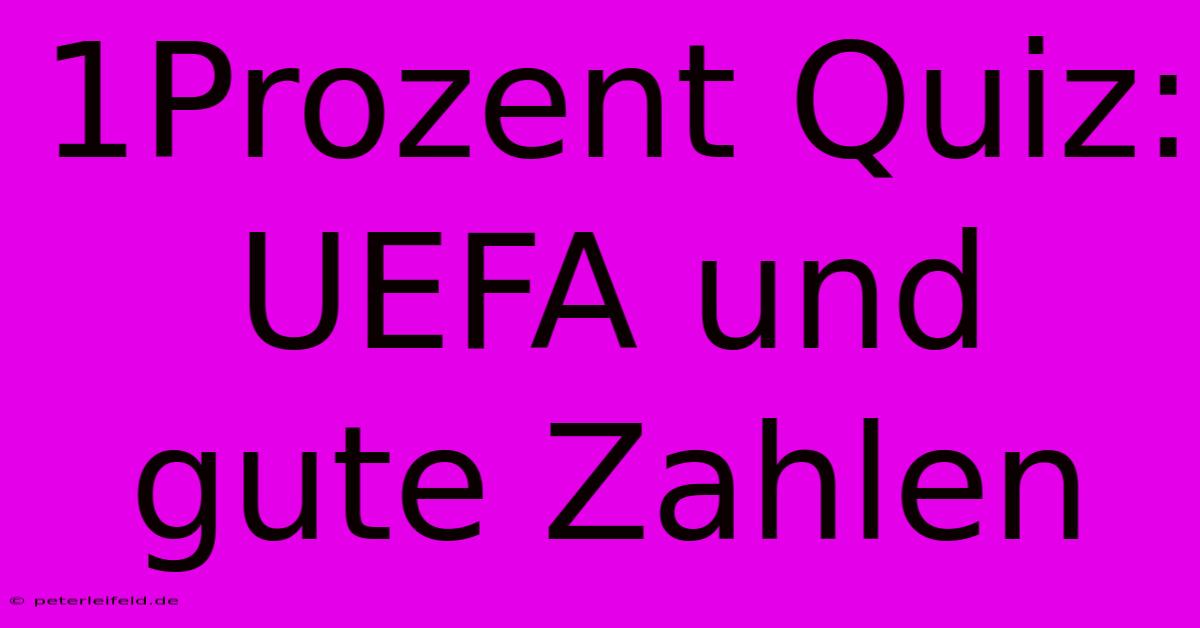 1Prozent Quiz:  UEFA Und Gute Zahlen