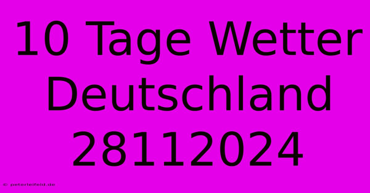 10 Tage Wetter Deutschland 28112024