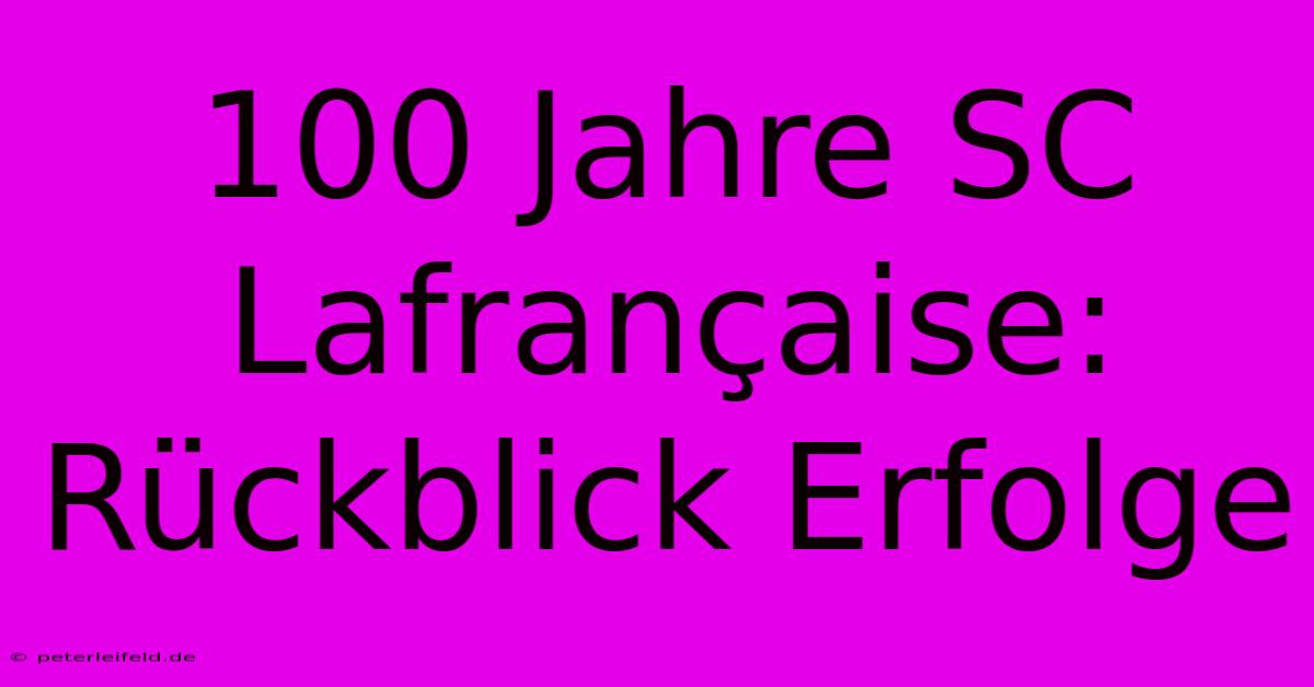 100 Jahre SC Lafrançaise: Rückblick Erfolge