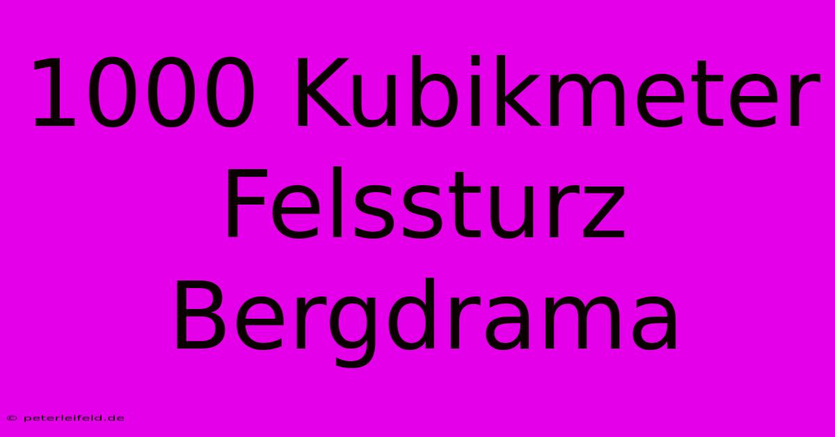 1000 Kubikmeter Felssturz Bergdrama