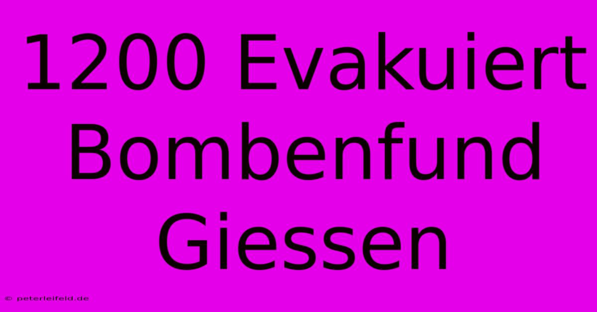 1200 Evakuiert Bombenfund Giessen