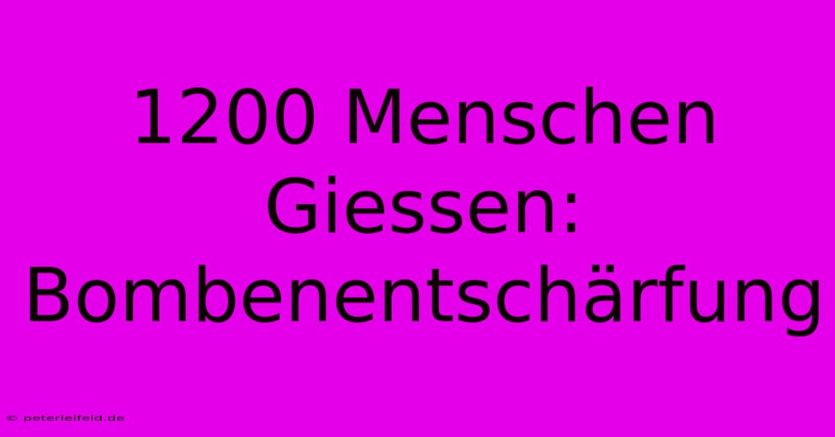 1200 Menschen Giessen: Bombenentschärfung