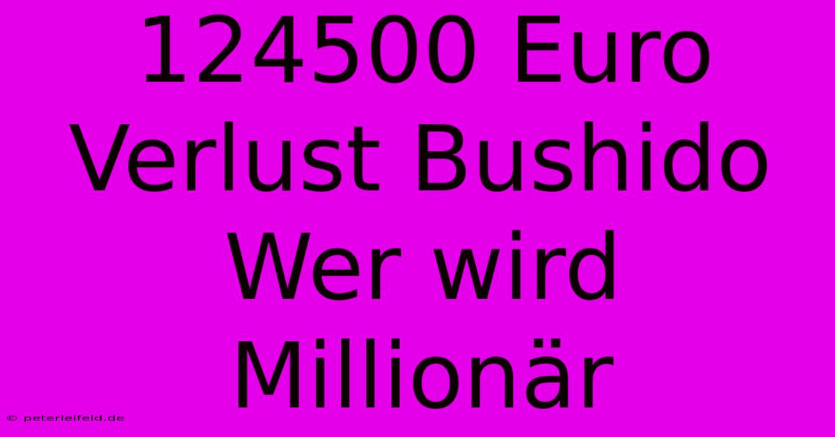 124500 Euro Verlust Bushido Wer Wird Millionär