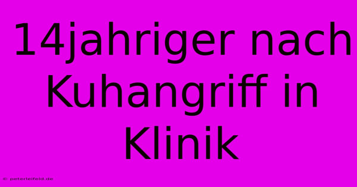 14jahriger Nach Kuhangriff In Klinik