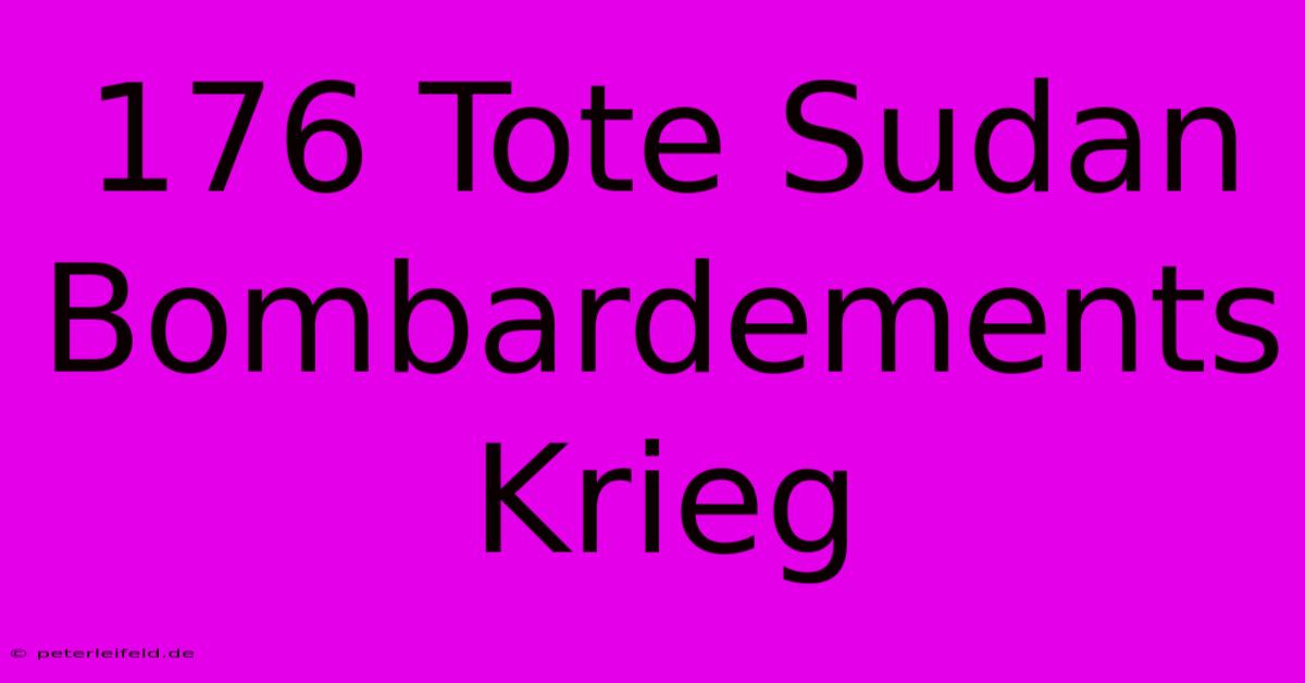 176 Tote Sudan Bombardements Krieg