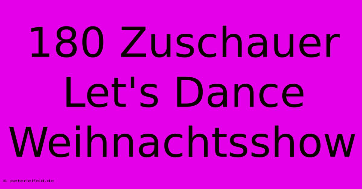 180 Zuschauer Let's Dance Weihnachtsshow