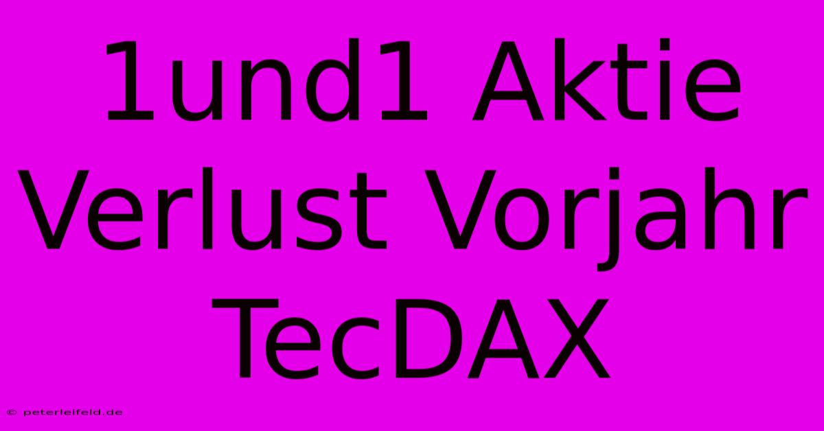 1und1 Aktie Verlust Vorjahr TecDAX