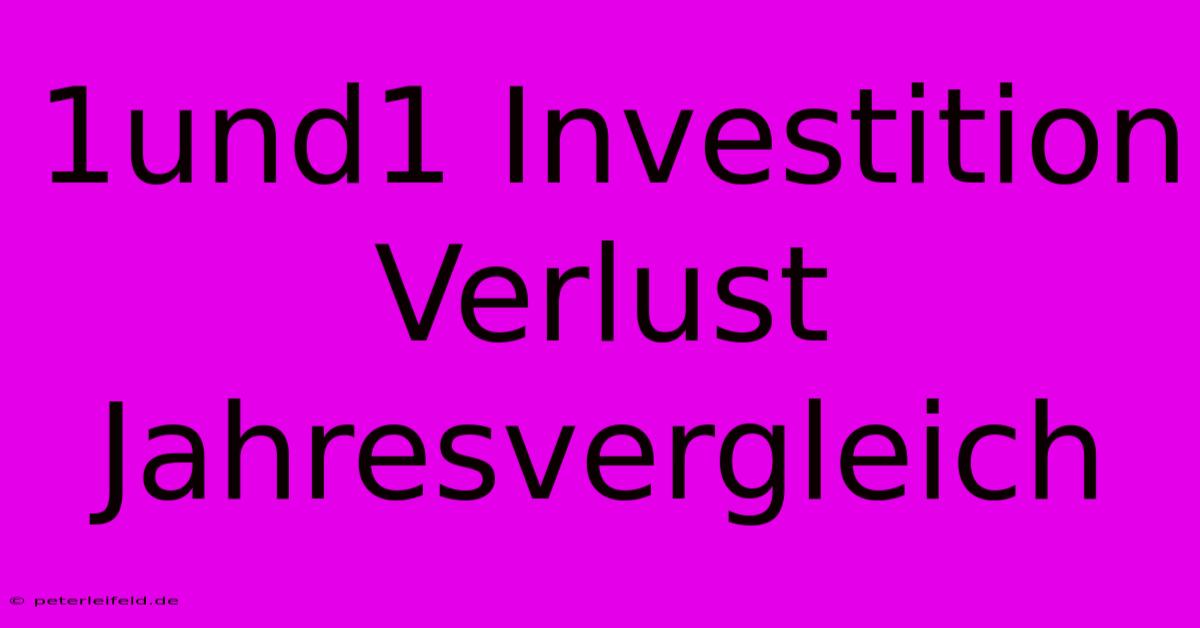 1und1 Investition Verlust Jahresvergleich