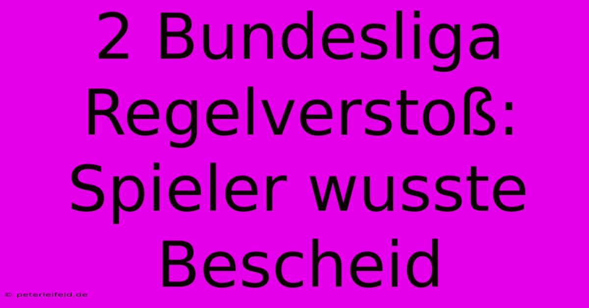 2 Bundesliga Regelverstoß: Spieler Wusste Bescheid