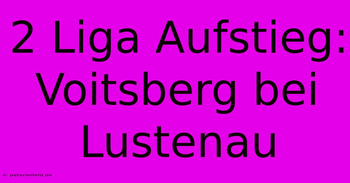 2 Liga Aufstieg: Voitsberg Bei Lustenau