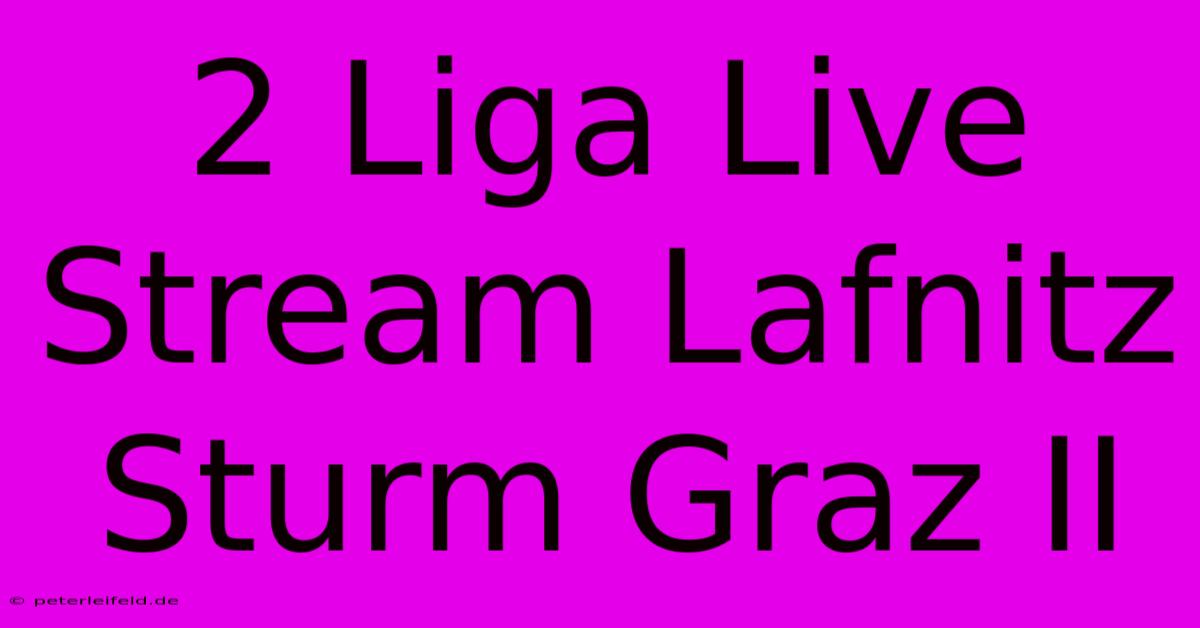 2 Liga Live Stream Lafnitz Sturm Graz II