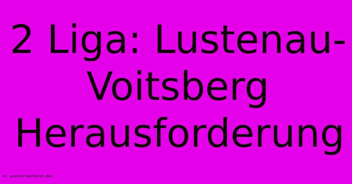 2 Liga: Lustenau-Voitsberg Herausforderung