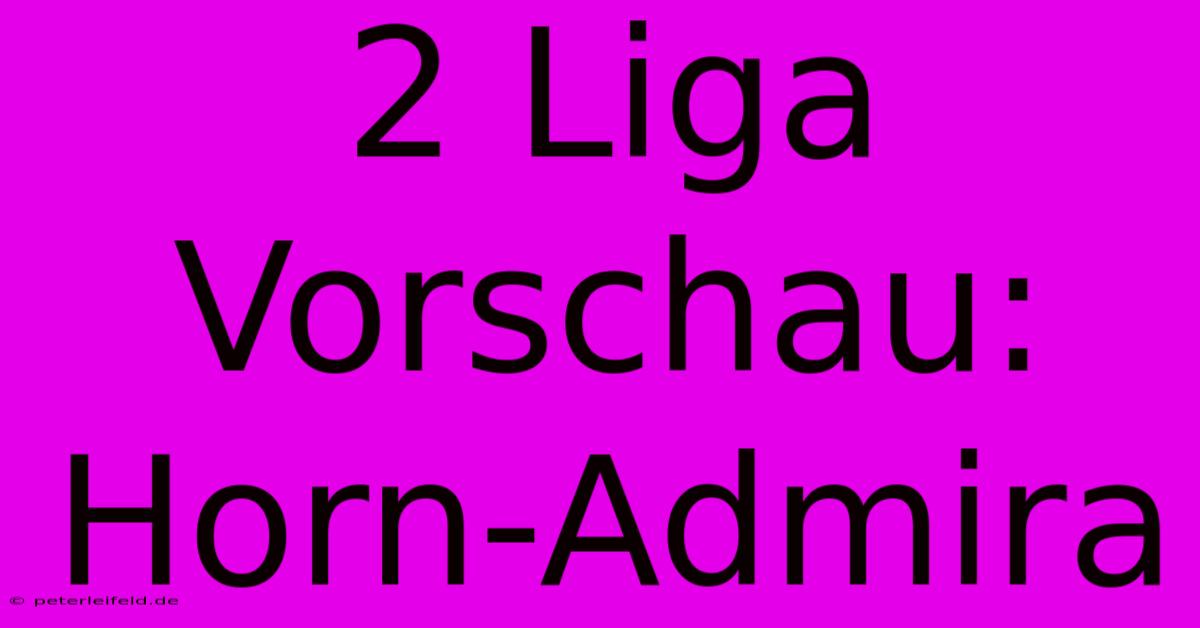 2 Liga Vorschau: Horn-Admira