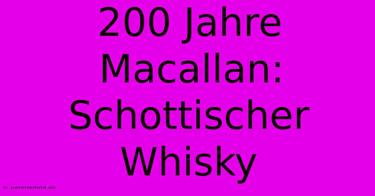 200 Jahre Macallan: Schottischer Whisky