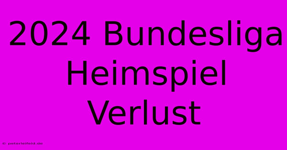 2024 Bundesliga Heimspiel Verlust