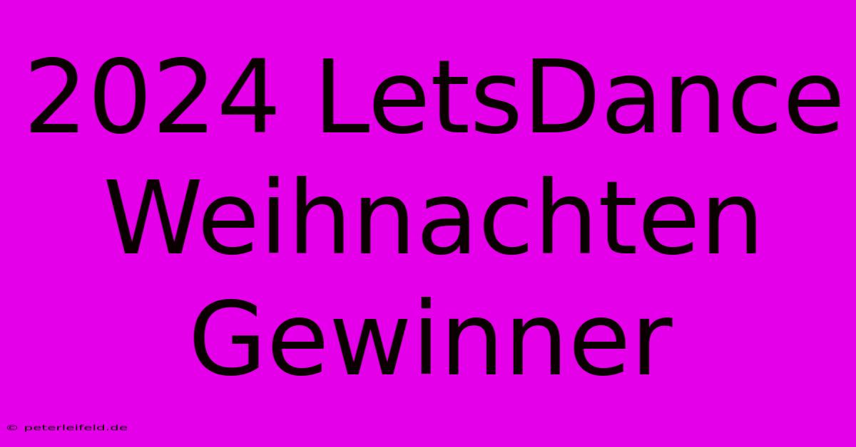 2024 LetsDance Weihnachten Gewinner