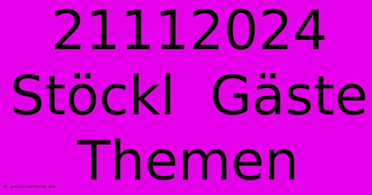 21112024 Stöckl  Gäste Themen