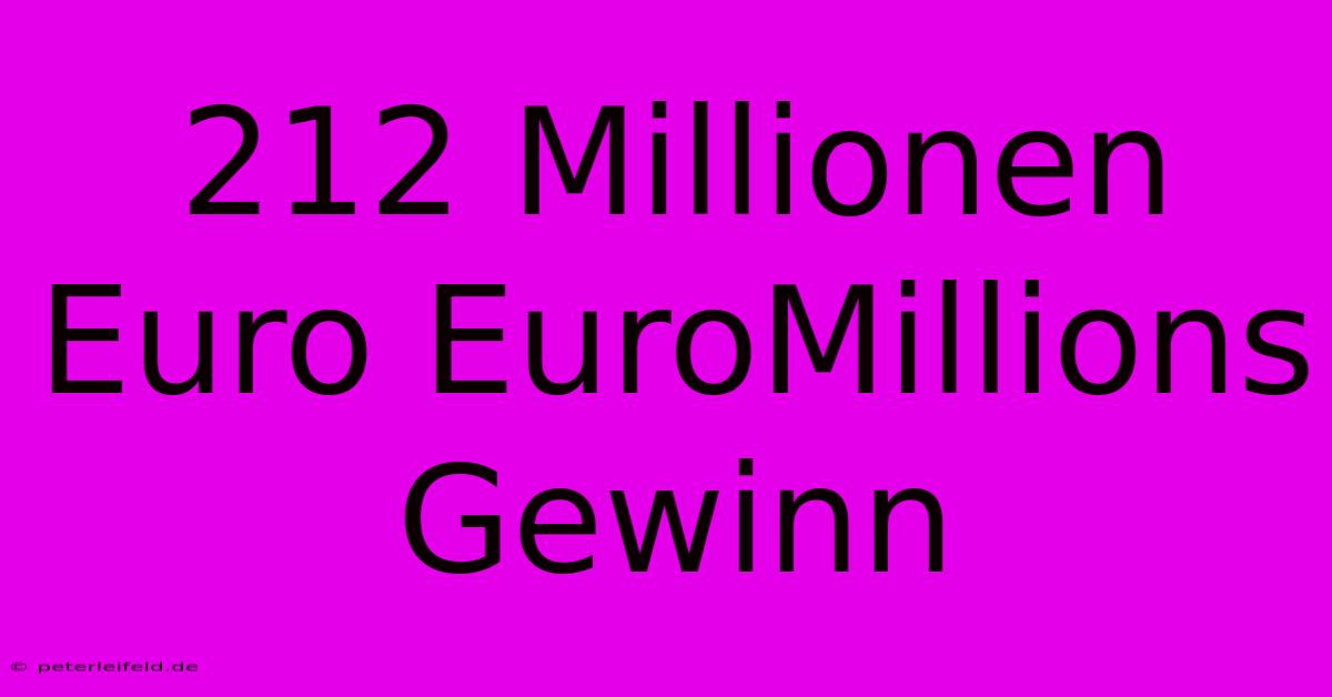 212 Millionen Euro EuroMillions Gewinn