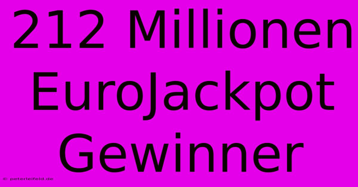 212 Millionen EuroJackpot Gewinner