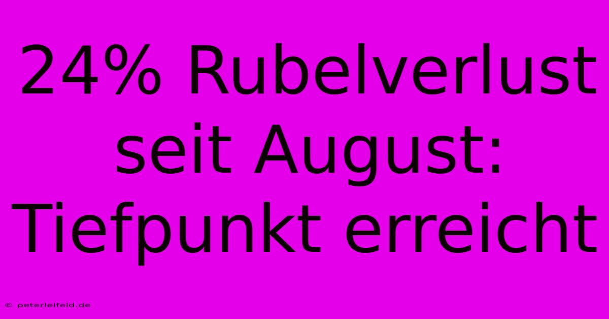 24% Rubelverlust Seit August: Tiefpunkt Erreicht