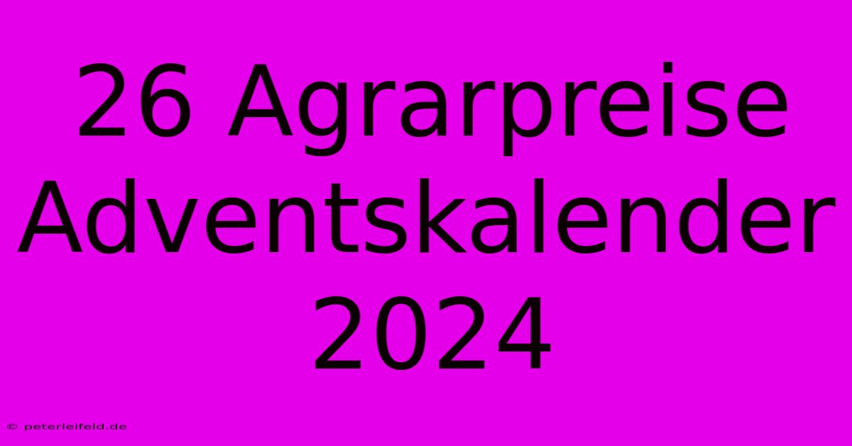 26 Agrarpreise Adventskalender 2024