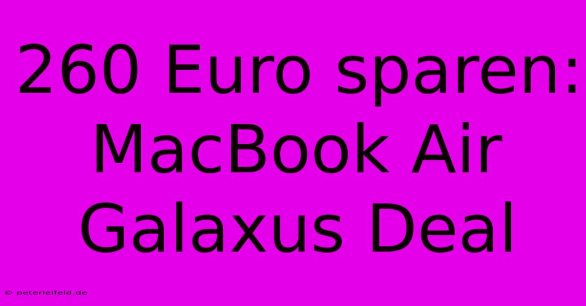 260 Euro Sparen: MacBook Air Galaxus Deal