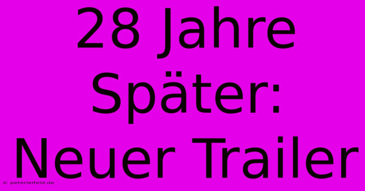 28 Jahre Später:  Neuer Trailer