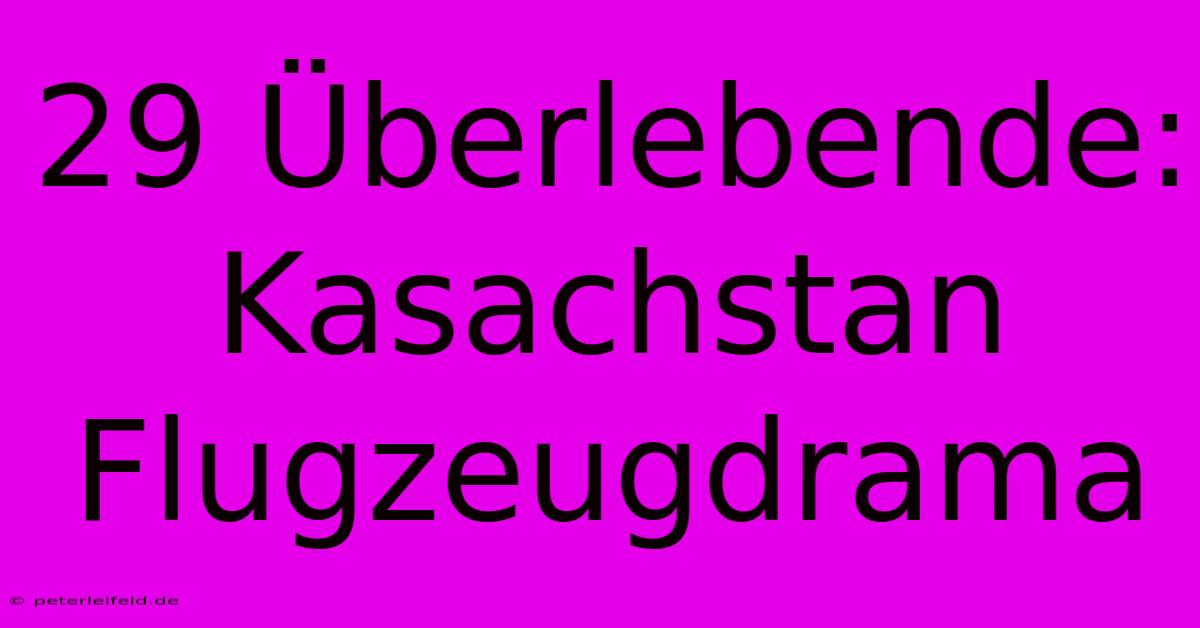 29 Überlebende: Kasachstan Flugzeugdrama