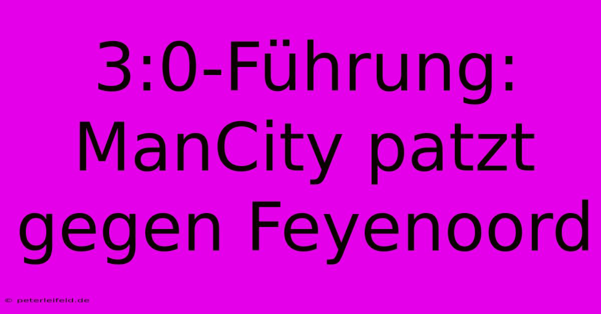 3:0-Führung: ManCity Patzt Gegen Feyenoord