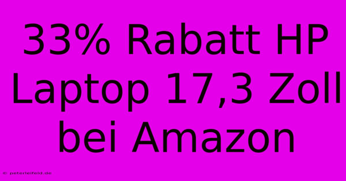 33% Rabatt HP Laptop 17,3 Zoll Bei Amazon