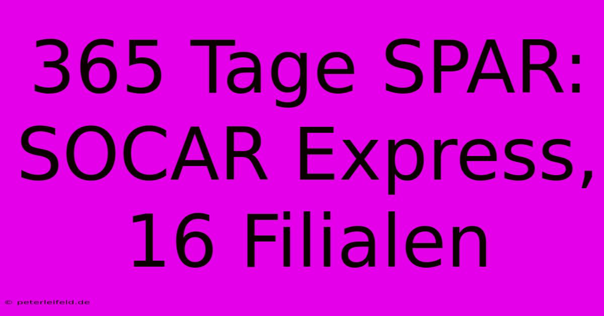 365 Tage SPAR: SOCAR Express, 16 Filialen