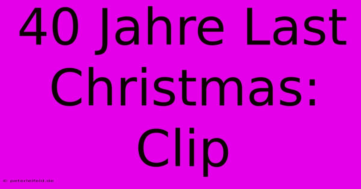 40 Jahre Last Christmas: Clip