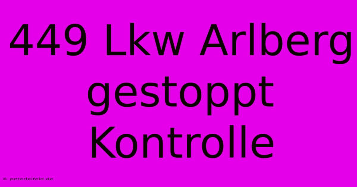 449 Lkw Arlberg Gestoppt Kontrolle