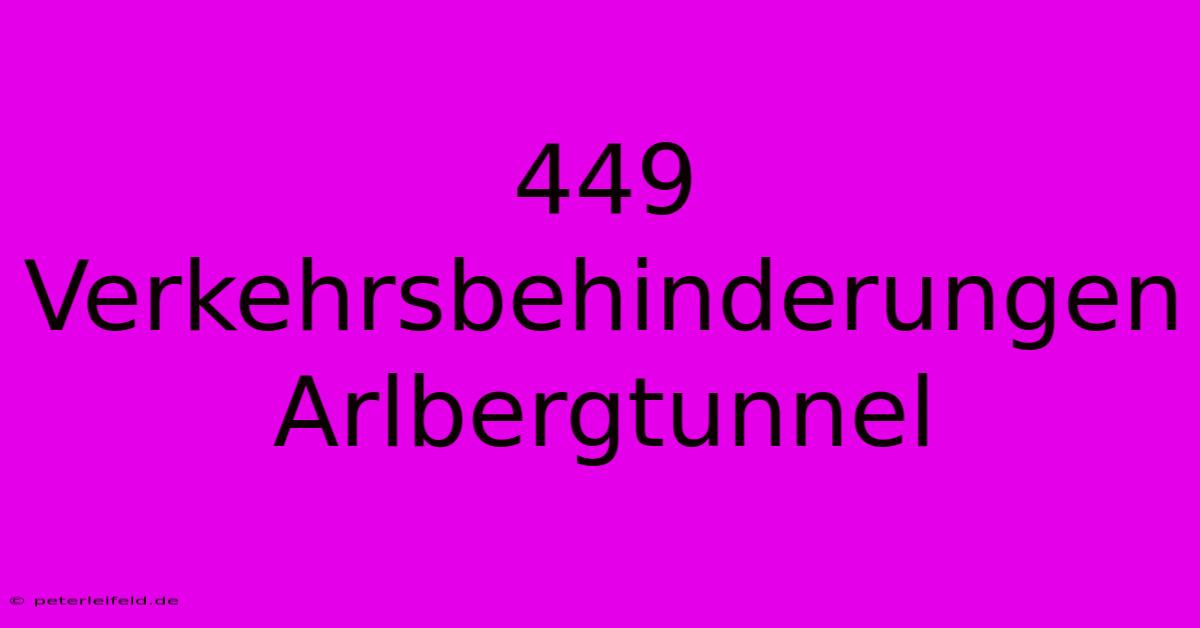 449 Verkehrsbehinderungen Arlbergtunnel