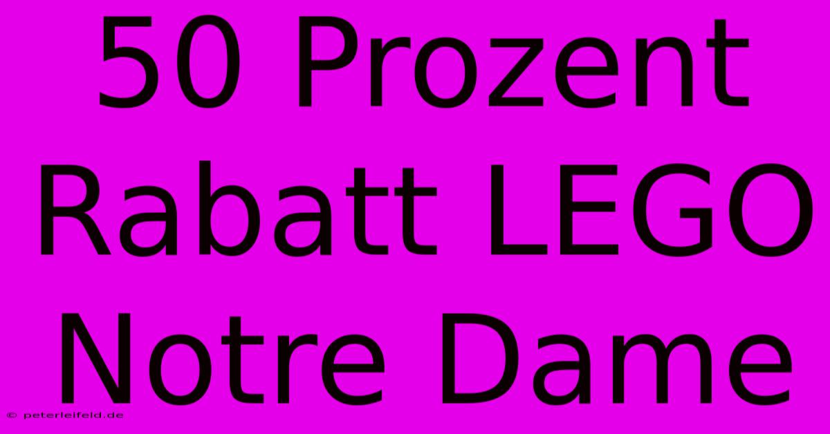 50 Prozent Rabatt LEGO Notre Dame