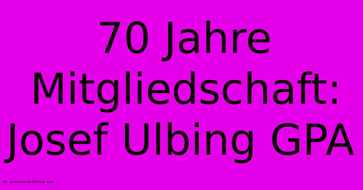 70 Jahre Mitgliedschaft: Josef Ulbing GPA