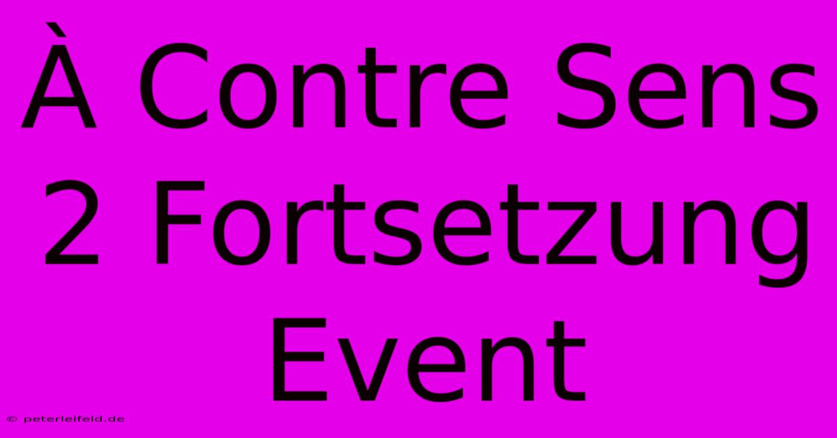 À Contre Sens 2 Fortsetzung Event