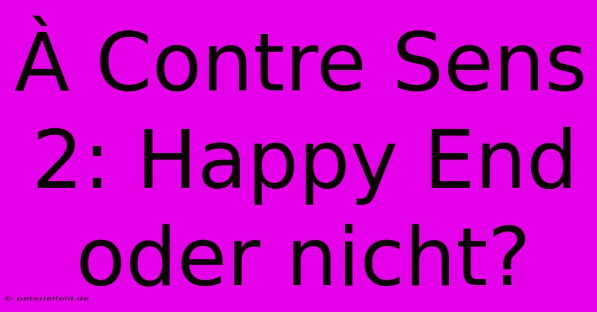 À Contre Sens 2: Happy End Oder Nicht?