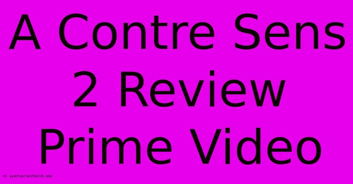 A Contre Sens 2 Review Prime Video