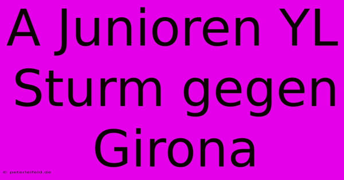 A Junioren YL Sturm Gegen Girona