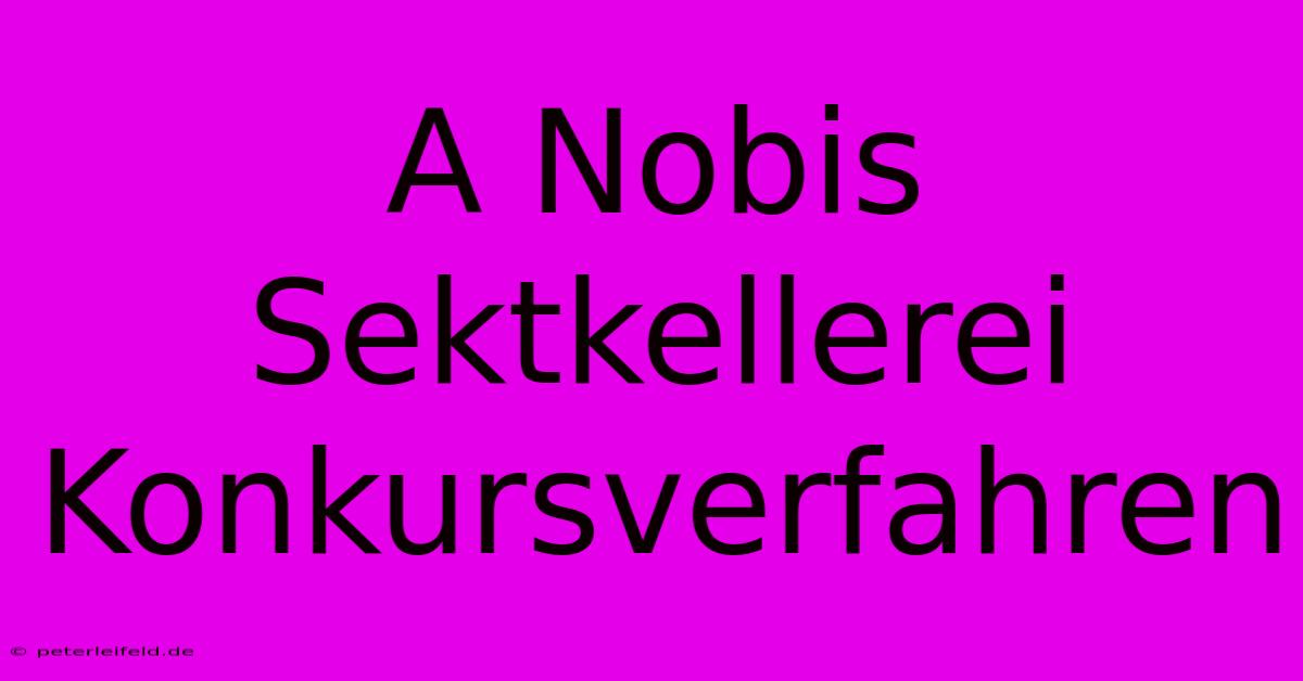 A Nobis Sektkellerei Konkursverfahren