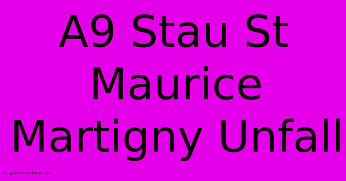 A9 Stau St Maurice Martigny Unfall