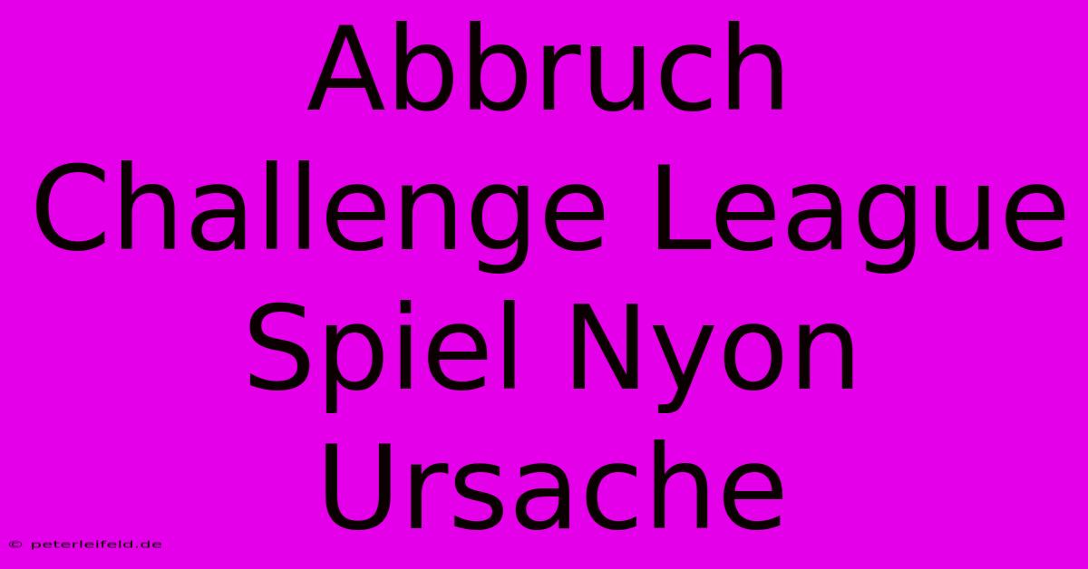 Abbruch Challenge League Spiel Nyon Ursache