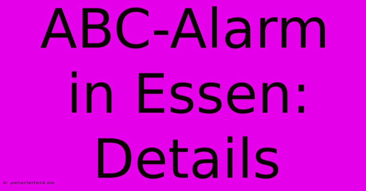 ABC-Alarm In Essen: Details