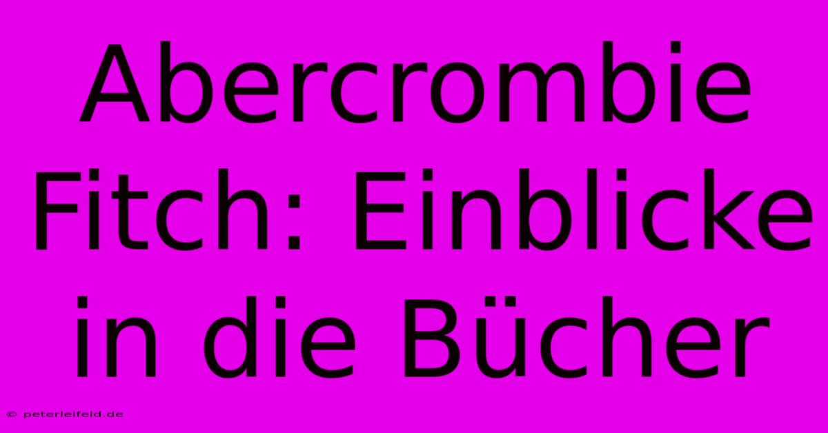 Abercrombie Fitch: Einblicke In Die Bücher