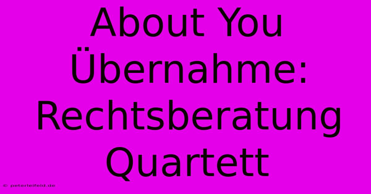 About You Übernahme: Rechtsberatung Quartett