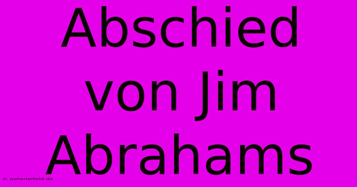 Abschied Von Jim Abrahams