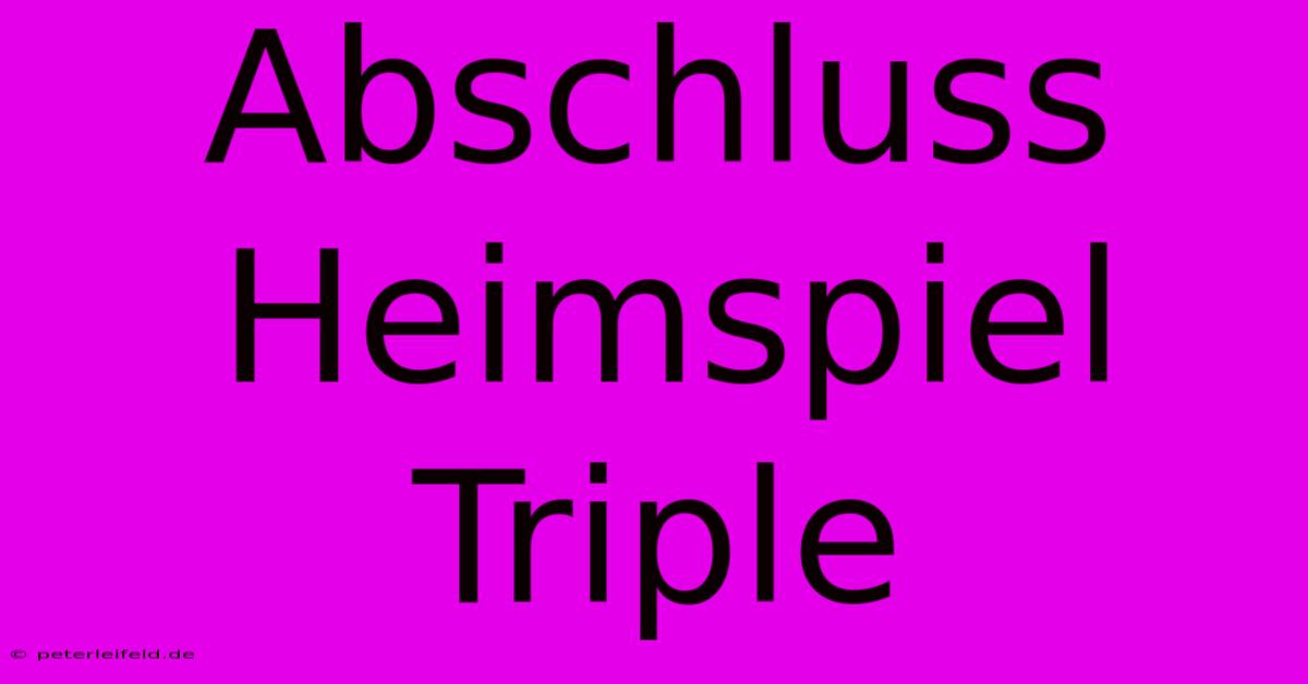 Abschluss Heimspiel Triple